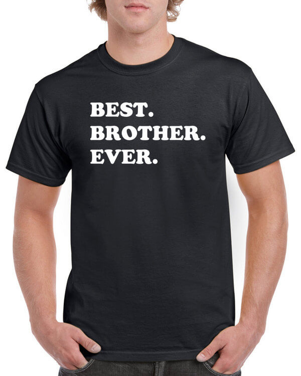 Best Brother Ever T-Shirt - Gift for Brother - Awesome Brother T-Shirt - Gift for the Brother