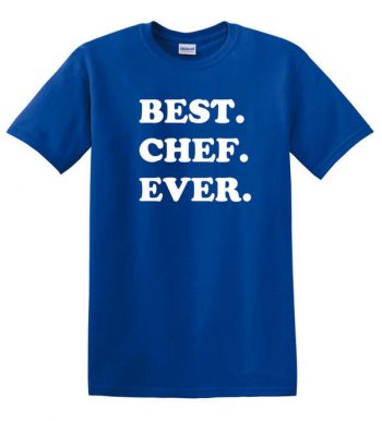 Best Chef Ever T-Shirt - Gift for Chef - Awesome Chef T-Shirt - Gift for the Chef