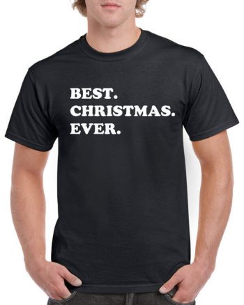 Best Christmas Ever Shirt - Christmas T-Shirt - Holiday Shirt - Shirt for Holidays - Funny Christmas Shirt