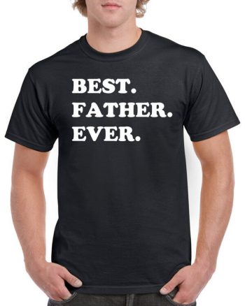 Best Father Ever T-Shirt - Gift for Father- Awesome Father T-Shirt - Gift for Father