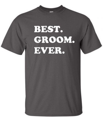 Best Groom Ever T-Shirt - Wedding Gift - Gift for the Groom - Gift For Weddings