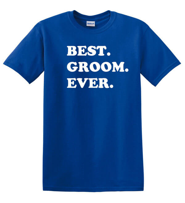 Best Groom Ever T-Shirt - Wedding Gift - Gift for the Groom - Gift For Weddings