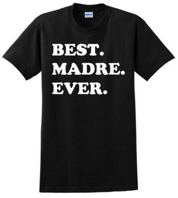 Best Madre Ever Shirt - Gift for Madre - Madre T-Shirt