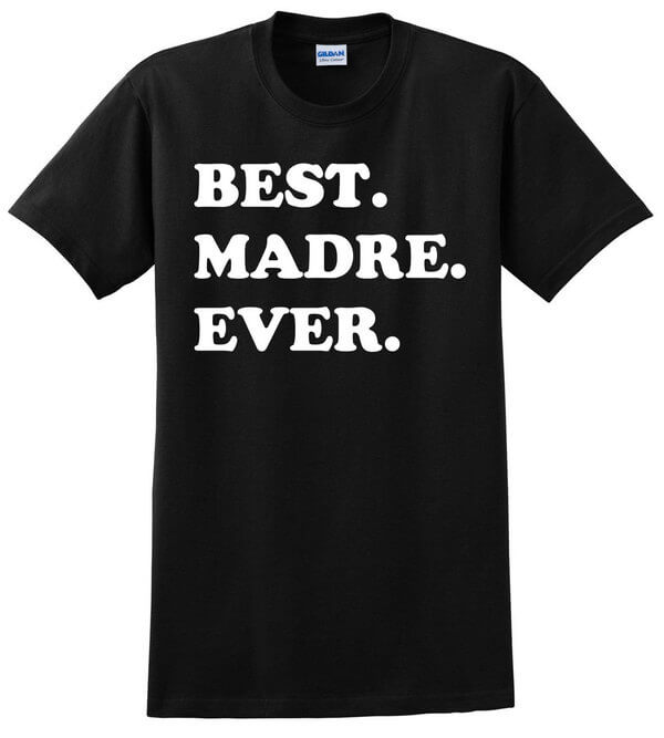 Best Madre Ever Shirt - Gift for Madre - Madre T-Shirt