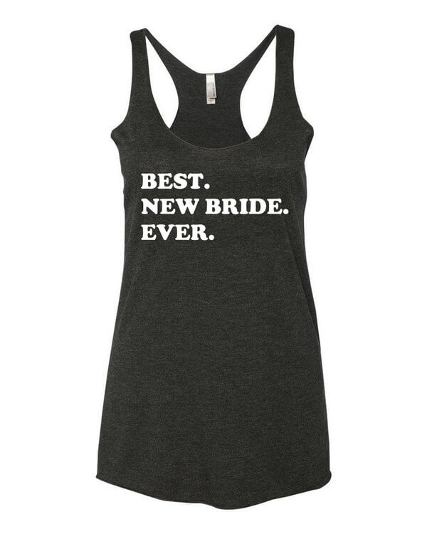 Best New Bride Ever Tank Top - Wedding Tank Top - Tank Top For Weddings - Bridal Shower Gift - Bridal Gift - Gift for the Bride