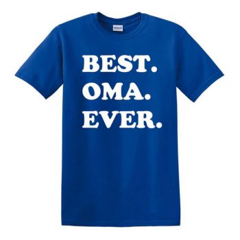 Best Oma Ever Shirt - Mothers Day Day Gift - Gift for Mom - Best Oma Ever Shirt - Gift for Grandparent - Gift for Oma - New Oma