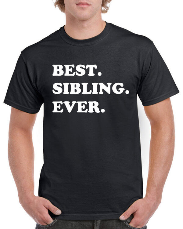 Best Sibling Ever Shirt - Gift for siblings - Gift for Sister - Gift for Brother