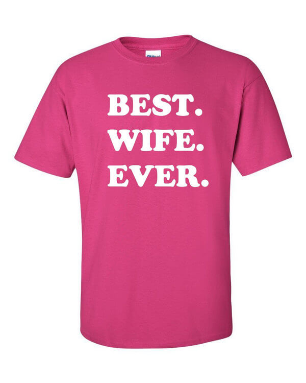 Best Wife Ever T-Shirt - Awesome Wife T-Shirt - Gift for Wife - Best Wife Shirt