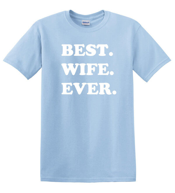 Best Wife Ever T-Shirt - Awesome Wife T-Shirt - Gift for Wife - Best Wife Shirt