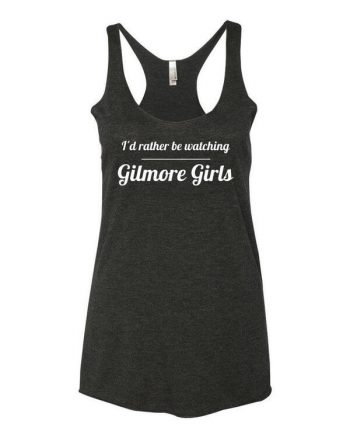 Gilmore Girls Tank Top - Gilmore Girls Shirt - Ladies Gilmore Girls Shirt - Gilmore Girls Tank - Many Colors