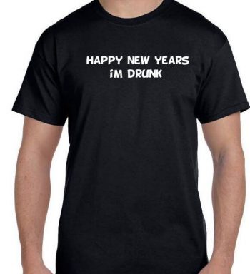 Happy New Years I'm Drunk T-Shirt New Years T-Shirt New Years Hoodie New Years Sweatshirt (many colors + Hoodie + sweatshirt available)