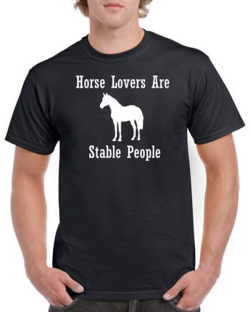 Horse Lovers are Stable People T-Shirt - Horse Shirt - Horse Sweatshirt - Horse Hoodie - Equestrian Shirt -  (many colors available)