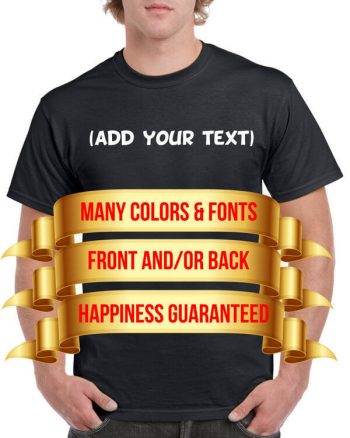 Personalized T-Shirt - Add your own text - Custom T-shirt - Customized T-Shirts - Funny T-Shirt