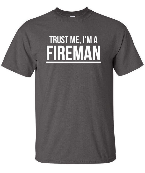 Trust me I'm a Fireman Shirt - Funny Fireman Shirt - Fireman Shirt - Gift For Firemen - Awesome Fireman Shirt - Firefighter Shirt